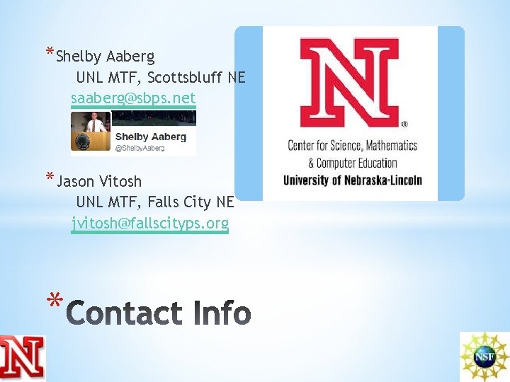 *Shelby Aaberg UNL MTF, Scottsbluff NE saaberg@sbps. net *Jason Vitosh UNL MTF, Falls City