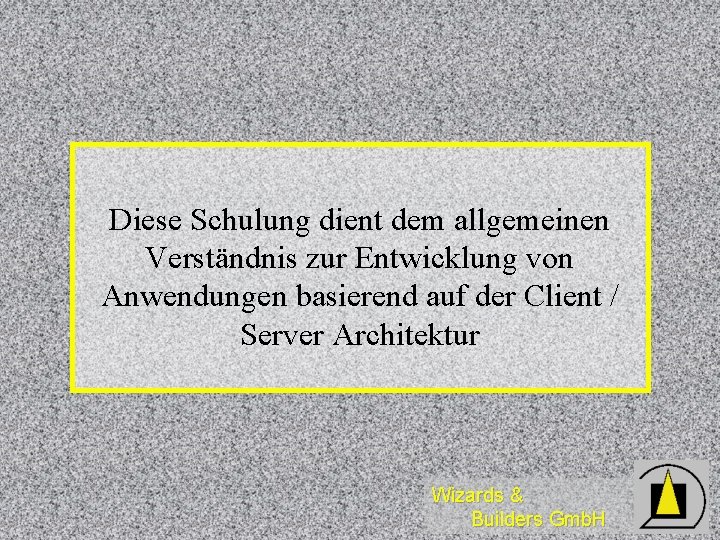 Diese Schulung dient dem allgemeinen Verständnis zur Entwicklung von Anwendungen basierend auf der Client