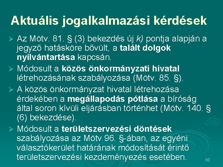 Aktuális jogalkalmazási kérdések Az Mötv. 81. § (3) bekezdés új k) pontja alapján a Aktuális jogalkalmazási kérdések Az Mötv. 81. § (3) bekezdés új k) pontja alapján a