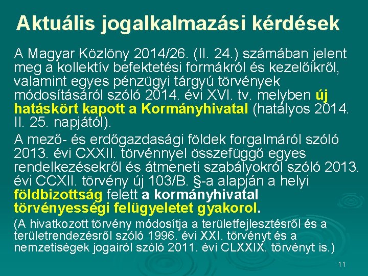 Aktuális jogalkalmazási kérdések A Magyar Közlöny 2014/26. (II. 24. ) számában jelent meg a Aktuális jogalkalmazási kérdések A Magyar Közlöny 2014/26. (II. 24. ) számában jelent meg a