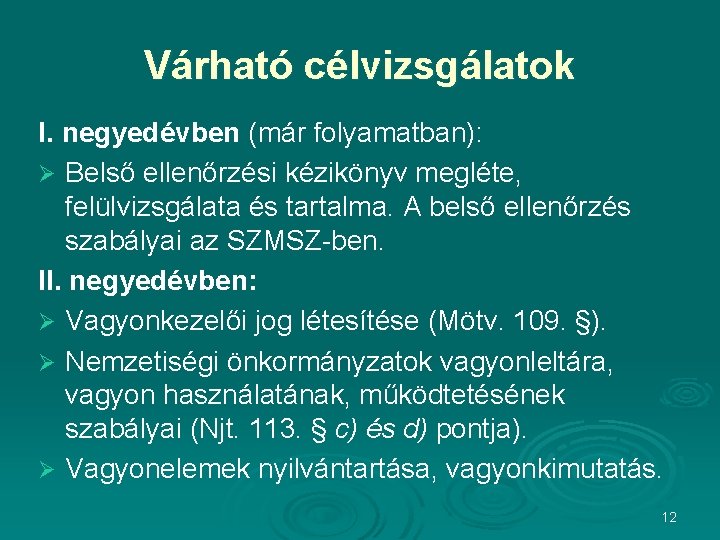 Várható célvizsgálatok I. negyedévben (már folyamatban): Ø Belső ellenőrzési kézikönyv megléte, felülvizsgálata és tartalma. Várható célvizsgálatok I. negyedévben (már folyamatban): Ø Belső ellenőrzési kézikönyv megléte, felülvizsgálata és tartalma.