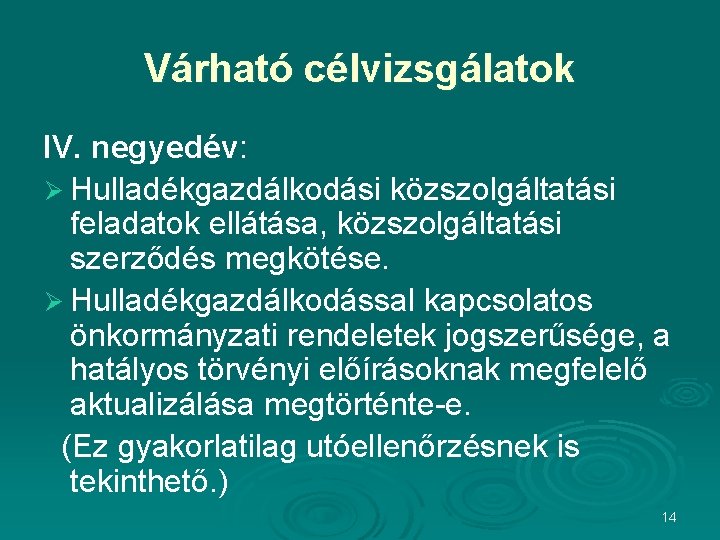 Várható célvizsgálatok IV. negyedév: Ø Hulladékgazdálkodási közszolgáltatási feladatok ellátása, közszolgáltatási szerződés megkötése. Ø Hulladékgazdálkodással Várható célvizsgálatok IV. negyedév: Ø Hulladékgazdálkodási közszolgáltatási feladatok ellátása, közszolgáltatási szerződés megkötése. Ø Hulladékgazdálkodással