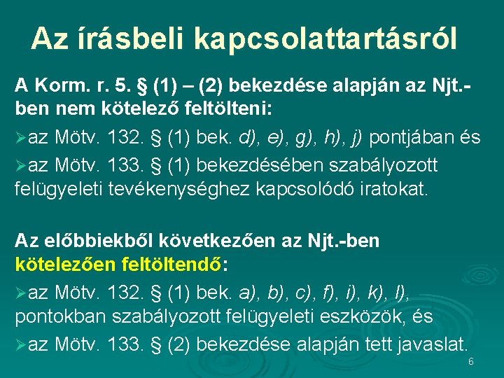 Az írásbeli kapcsolattartásról A Korm. r. 5. § (1) – (2) bekezdése alapján az Az írásbeli kapcsolattartásról A Korm. r. 5. § (1) – (2) bekezdése alapján az