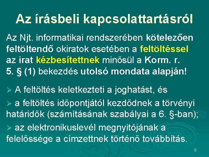 Az írásbeli kapcsolattartásról Az Njt. informatikai rendszerében kötelezően feltöltendő okiratok esetében a feltöltéssel az Az írásbeli kapcsolattartásról Az Njt. informatikai rendszerében kötelezően feltöltendő okiratok esetében a feltöltéssel az