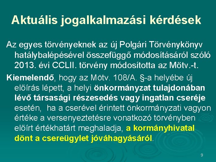Aktuális jogalkalmazási kérdések Az egyes törvényeknek az új Polgári Törvénykönyv hatálybalépésével összefüggő módosításáról szóló Aktuális jogalkalmazási kérdések Az egyes törvényeknek az új Polgári Törvénykönyv hatálybalépésével összefüggő módosításáról szóló