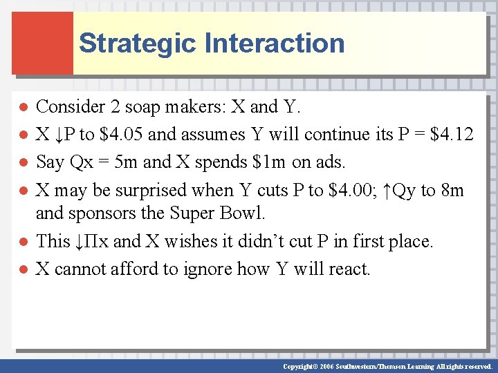 Strategic Interaction ● ● Consider 2 soap makers: X and Y. X ↓P to