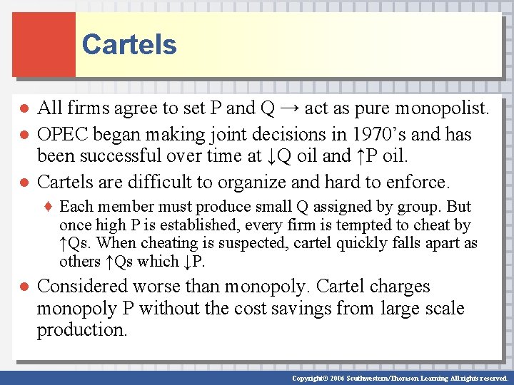 Cartels ● All firms agree to set P and Q → act as pure