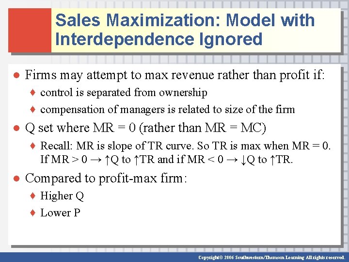 Sales Maximization: Model with Interdependence Ignored ● Firms may attempt to max revenue rather