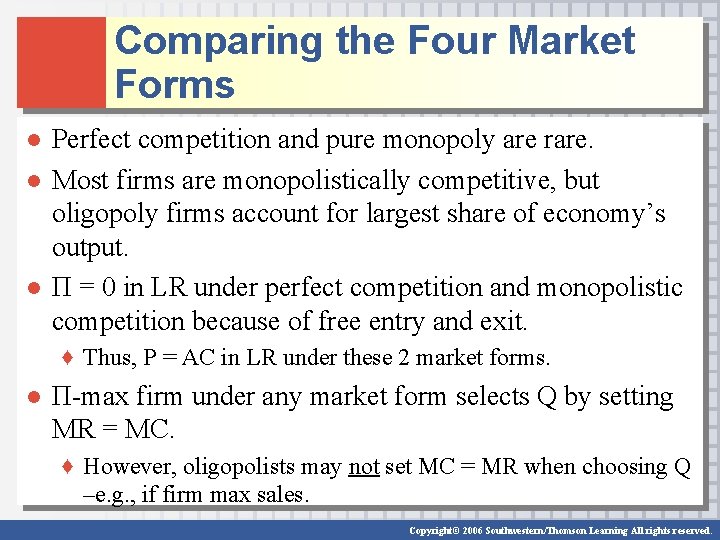 Comparing the Four Market Forms ● Perfect competition and pure monopoly are rare. ●