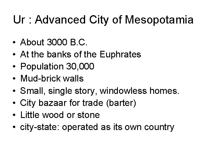 Ur : Advanced City of Mesopotamia • • About 3000 B. C. At the