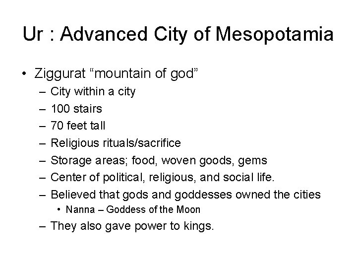 Ur : Advanced City of Mesopotamia • Ziggurat “mountain of god” – – –