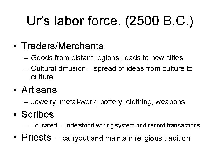 Ur’s labor force. (2500 B. C. ) • Traders/Merchants – Goods from distant regions;