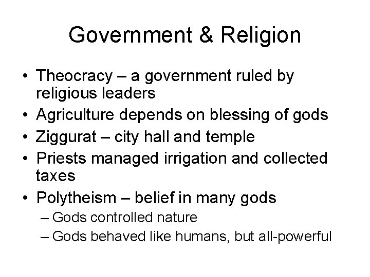 Government & Religion • Theocracy – a government ruled by religious leaders • Agriculture