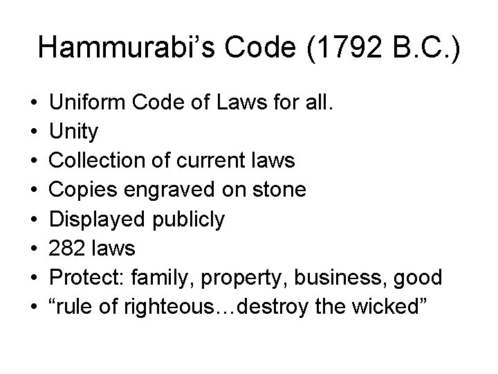 Hammurabi’s Code (1792 B. C. ) • • Uniform Code of Laws for all.