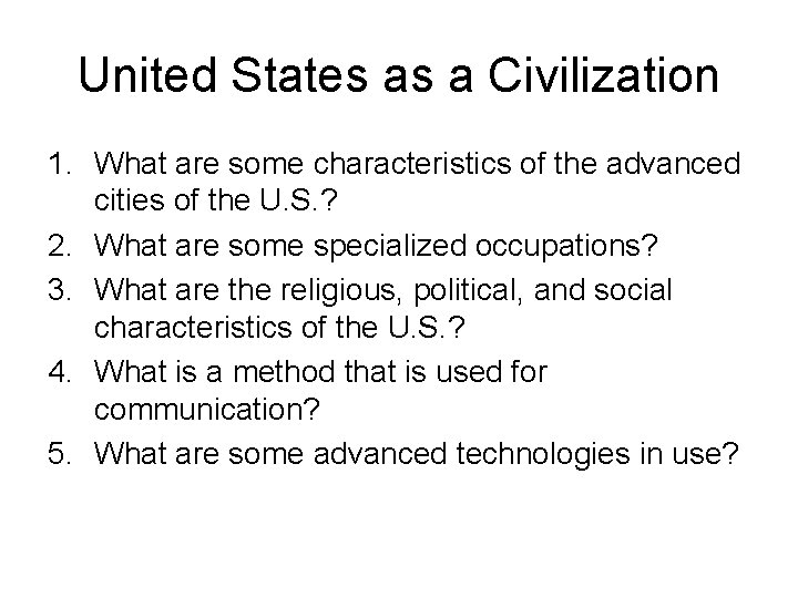 United States as a Civilization 1. What are some characteristics of the advanced cities