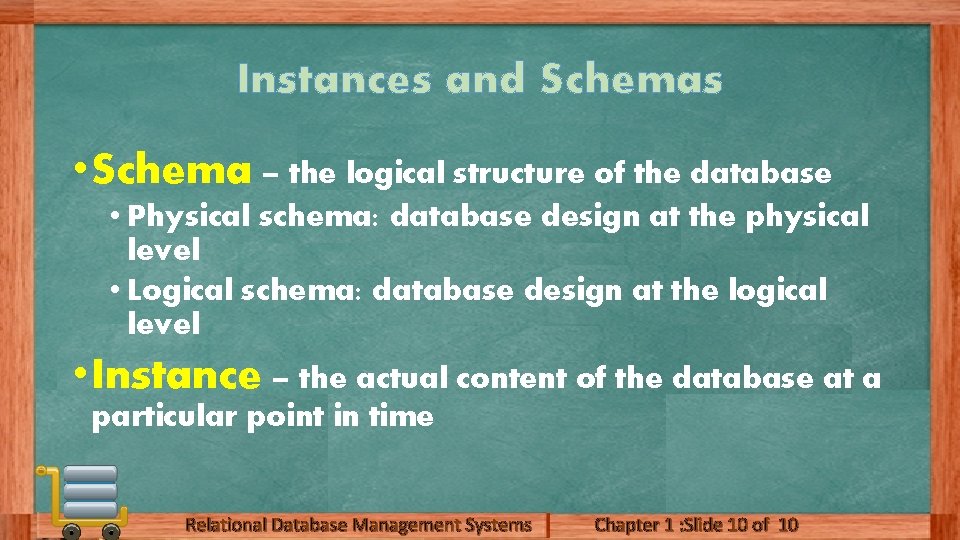 Instances and Schemas • Schema – the logical structure of the database • Physical