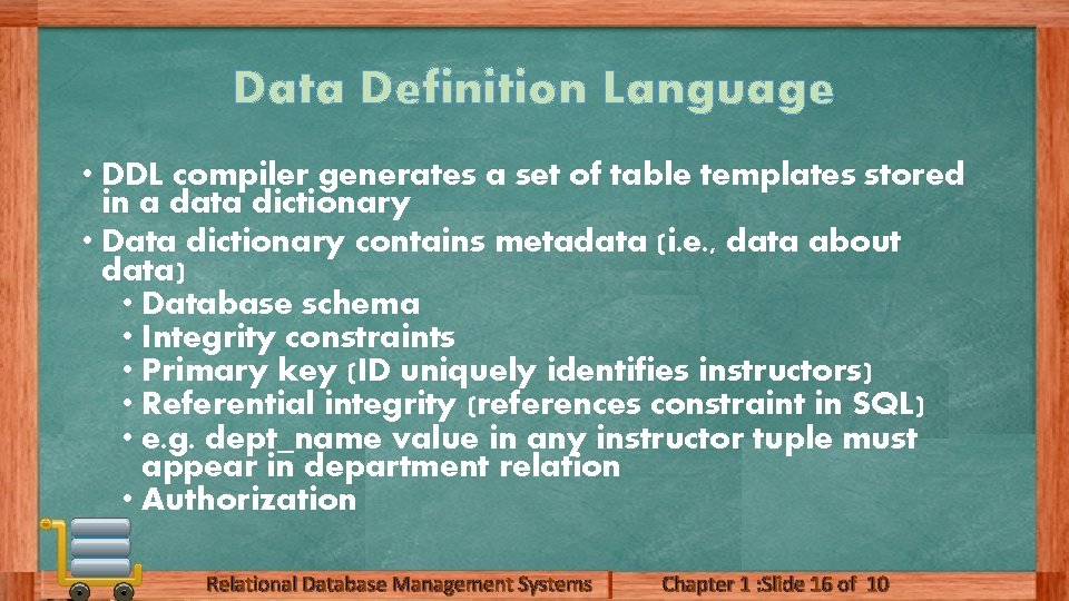Data Definition Language • DDL compiler generates a set of table templates stored in