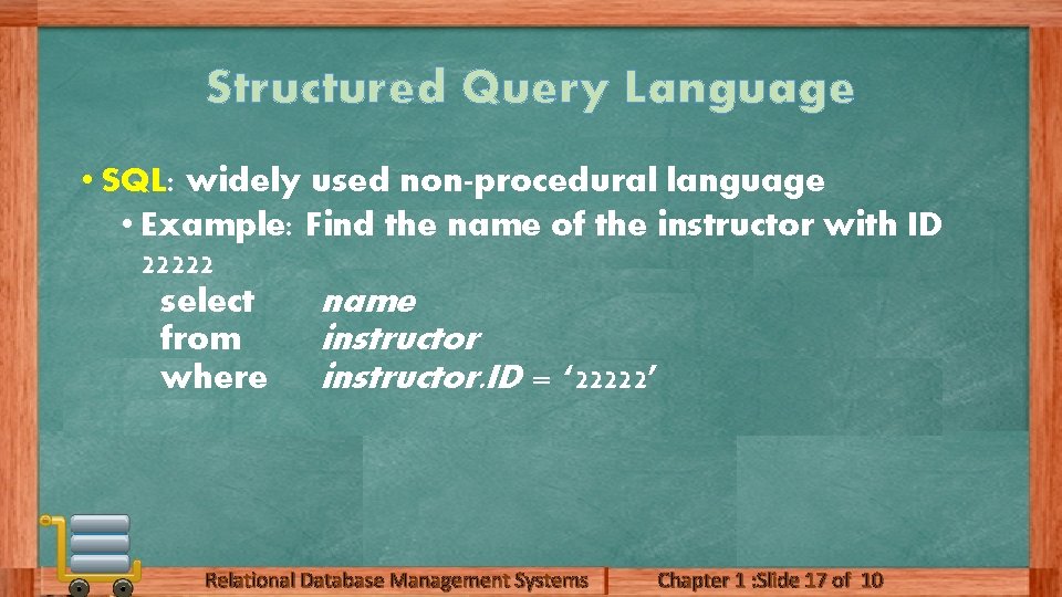 Structured Query Language • SQL: widely used non-procedural language • Example: Find the name