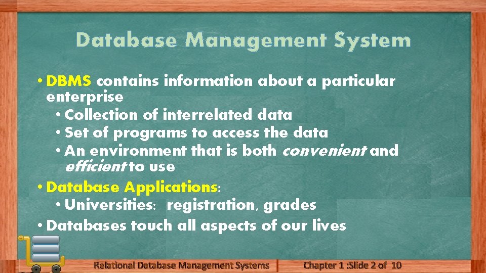 Database Management System • DBMS contains information about a particular enterprise • Collection of