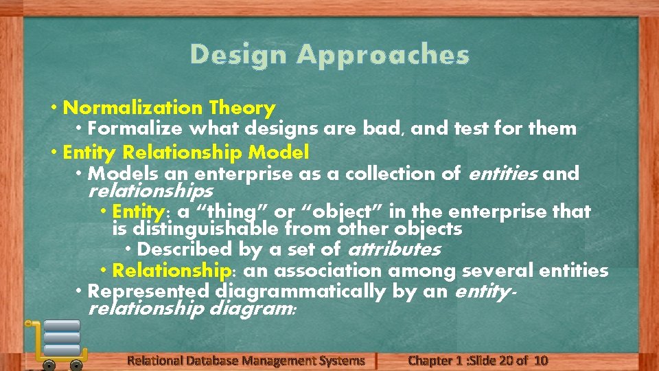 Design Approaches • Normalization Theory • Formalize what designs are bad, and test for