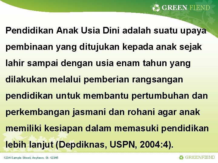 GREEN FIEND Pendidikan Anak Usia Dini adalah suatu upaya pembinaan yang ditujukan kepada anak