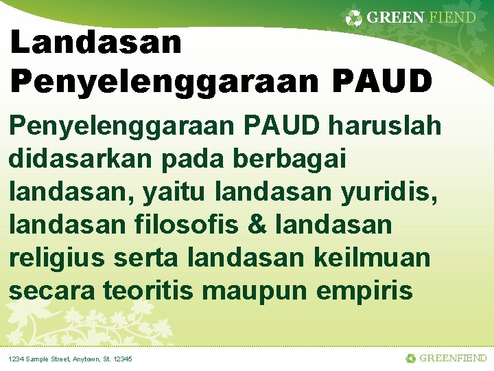GREEN FIEND Landasan Penyelenggaraan PAUD haruslah didasarkan pada berbagai landasan, yaitu landasan yuridis, landasan