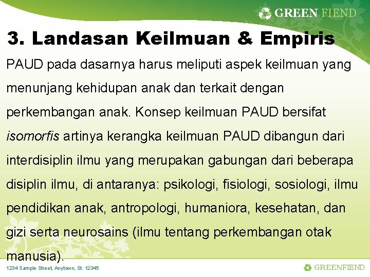 GREEN FIEND 3. Landasan Keilmuan & Empiris PAUD pada dasarnya harus meliputi aspek keilmuan