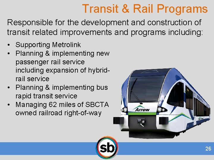 Transit & Rail Programs Responsible for the development and construction of transit related improvements