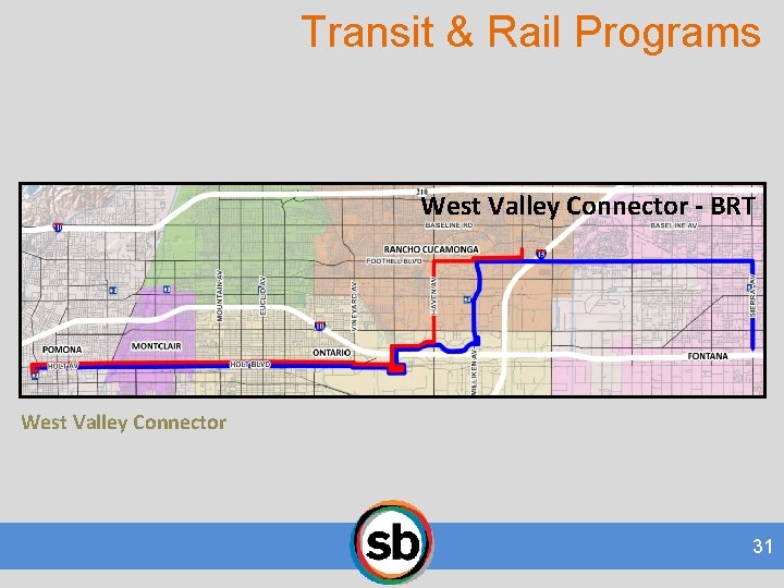 Transit & Rail Programs West Valley Connector - BRT West Valley Connector 31 