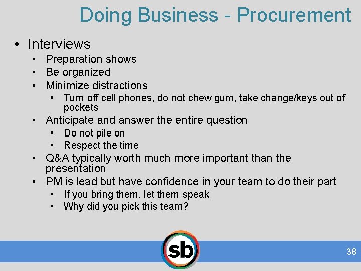Doing Business - Procurement • Interviews • Preparation shows • Be organized • Minimize