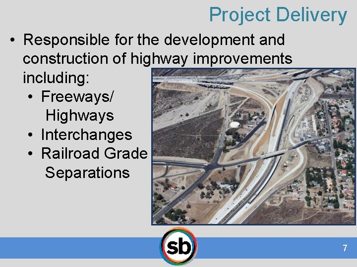 Project Delivery • Responsible for the development and construction of highway improvements including: •