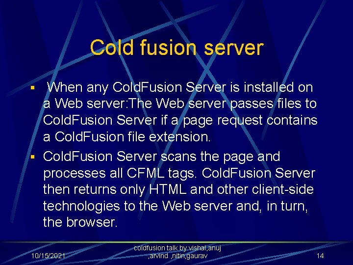 Cold fusion server § When any Cold. Fusion Server is installed on a Web
