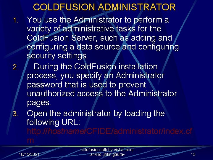 COLDFUSION ADMINISTRATOR You use the Administrator to perform a variety of administrative tasks for