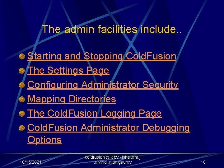 The admin facilities include. . Starting and Stopping Cold. Fusion The Settings Page Configuring
