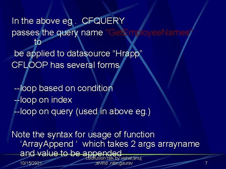 In the above eg. CFQUERY passes the query name "Get. Employee. Names" to be