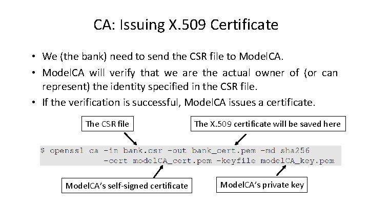 CA: Issuing X. 509 Certificate • We (the bank) need to send the CSR
