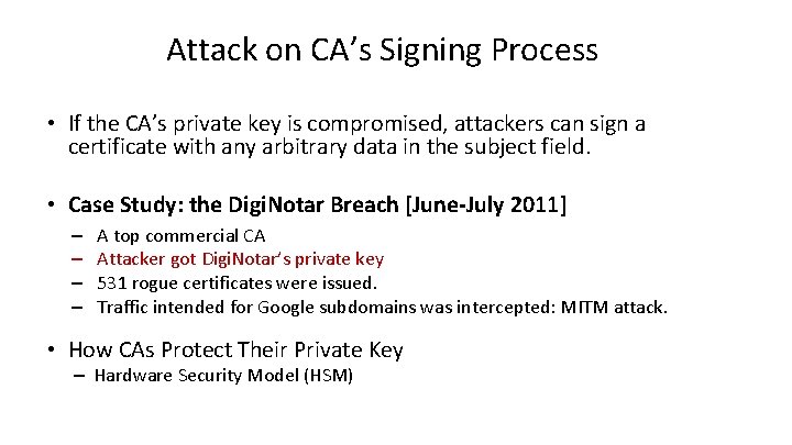 Attack on CA’s Signing Process • If the CA’s private key is compromised, attackers