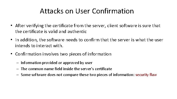 Attacks on User Confirmation • After verifying the certificate from the server, client software