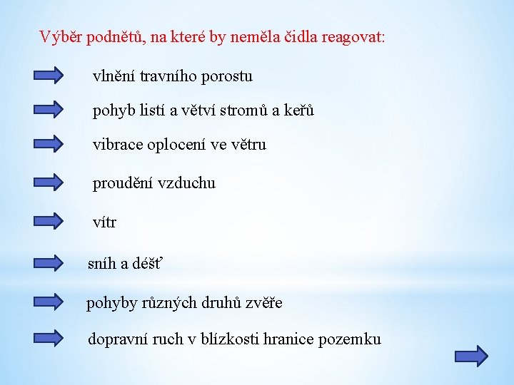 Výběr podnětů, na které by neměla čidla reagovat: vlnění travního porostu pohyb listí a