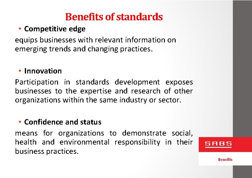 Benefits of standards • Competitive edge equips businesses with relevant information on emerging trends