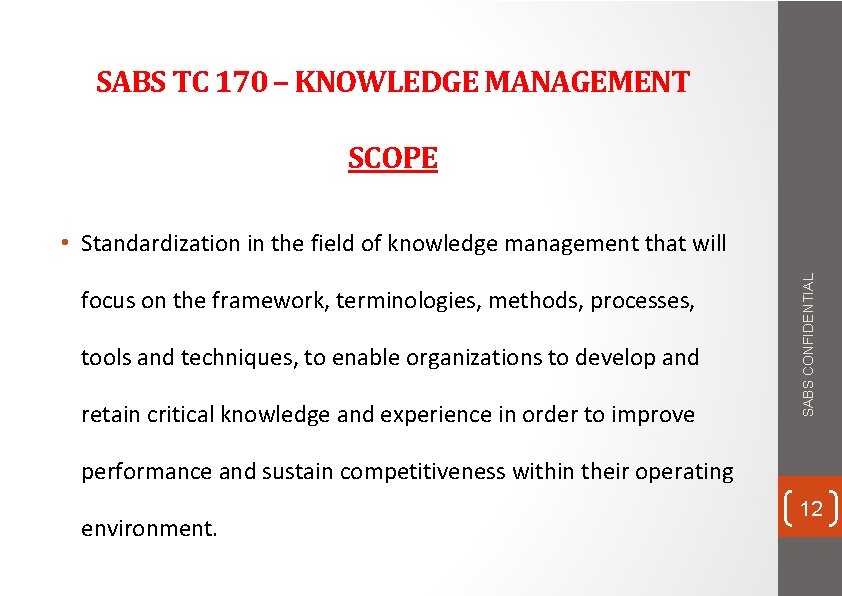 SABS TC 170 – KNOWLEDGE MANAGEMENT SCOPE focus on the framework, terminologies, methods, processes,