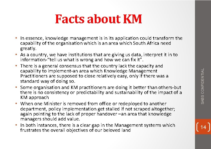  • In essence, knowledge management is in its application could transform the capability