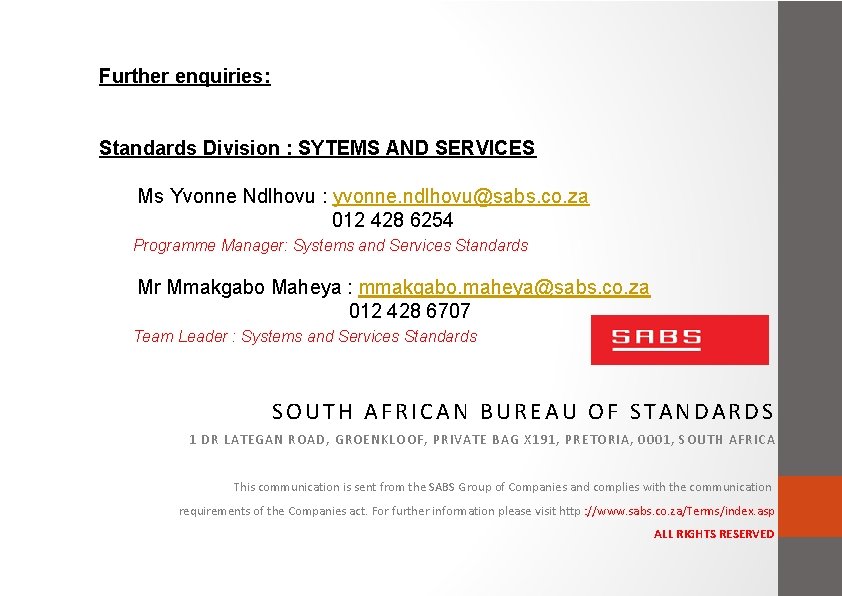 Further enquiries: Standards Division : SYTEMS AND SERVICES Ms Yvonne Ndlhovu : yvonne. ndlhovu@sabs.