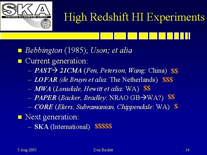 High Redshift HI Experiments n n Bebbington (1985); Uson; et alia Current generation: –