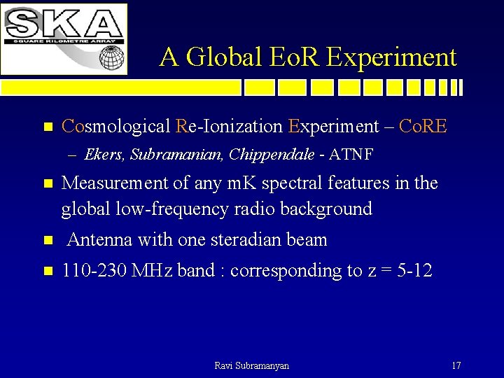 A Global Eo. R Experiment n Cosmological Re-Ionization Experiment – Co. RE – Ekers,