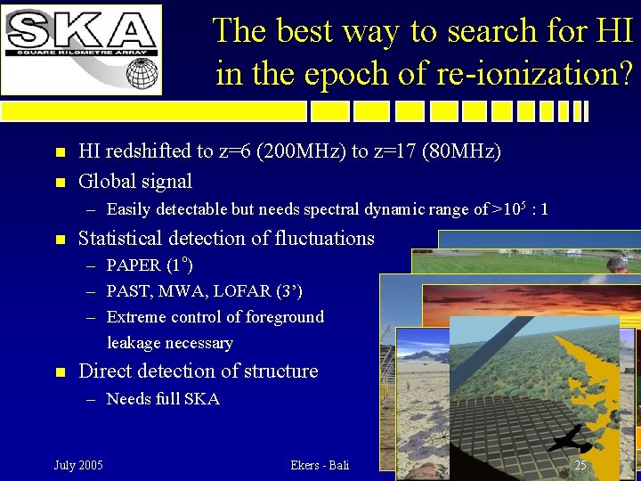 The best way to search for HI in the epoch of re-ionization? n n