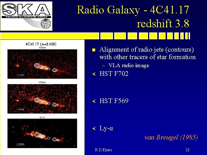 Radio Galaxy - 4 C 41. 17 redshift 3. 8 n Alignment of radio