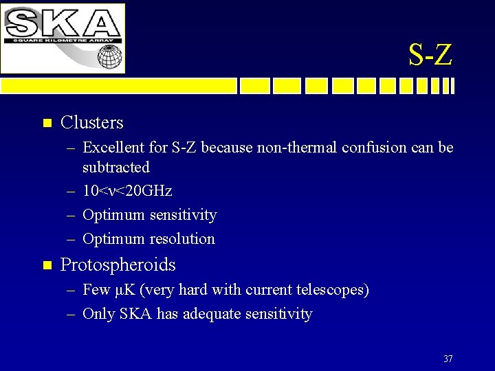 S-Z n Clusters – Excellent for S-Z because non-thermal confusion can be subtracted –