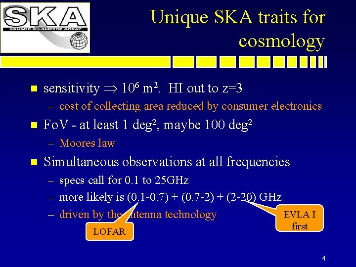 Unique SKA traits for cosmology n sensitivity 106 m 2. HI out to z=3