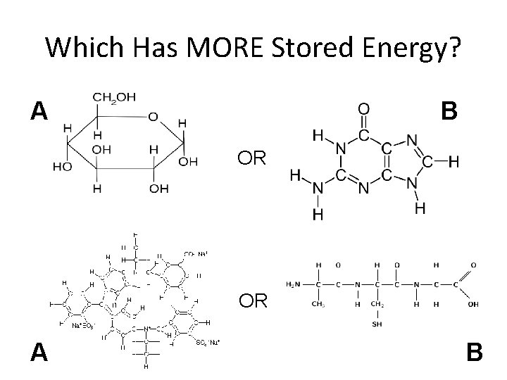 Which Has MORE Stored Energy? A B OR OR A B 